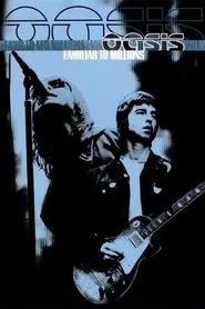 Oasis: Familiar To Millions movie poster