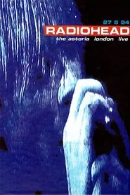 Radiohead | The Astoria, London Live movie poster