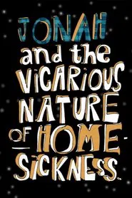 Poster do filme Jonah and the Vicarious Nature of Homesickness