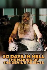 30 Days in Hell: The Making of 'The Devil's Rejects' movie poster
