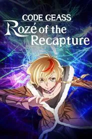 Code Geass: Rozé of the Recapture tv show poster