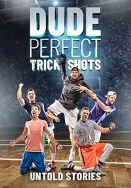 Poster do filme Dude Perfect Trick Shots: Untold Stories
