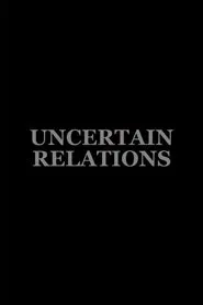 Uncertain Relations movie poster