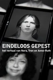 Eindeloos Gepest - Het Verhaal van Nora, Tren en Anne-Ruth movie poster