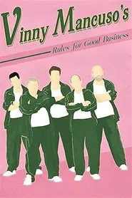 Vinny Mancuso's Rules for Good Business movie poster