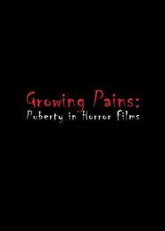 Growing Pains: Puberty in Horror Films movie poster