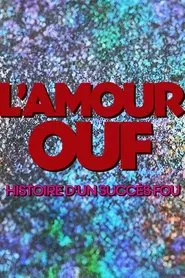 L'amour ouf : histoire d'un succès fou movie poster