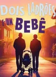 Dois Ladrões e Um Bebê movie poster