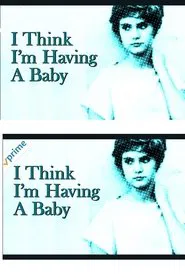 Poster do filme I Think I'm Having A Baby