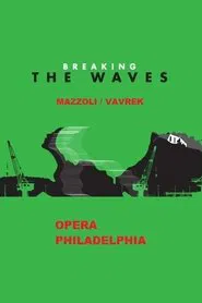 Breaking the Waves - Opera Philadelphia movie poster