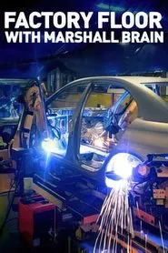 Factory Floor with Marshall Brain tv show poster