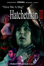 Give Me A Hug - Hatchetman 2 movie poster