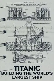 Poster do filme Titanic: Building the World's Largest Ship