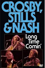 Crosby, Stills & Nash - Long Time Comin' movie poster