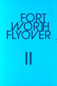 Fort Worth Flyover II movie poster