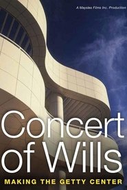 Concert of Wills: Making the Getty Center movie poster