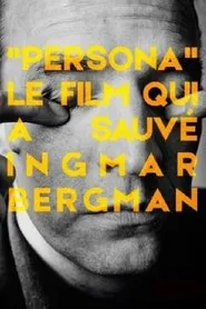 Persona: The Film That Saved Ingmar Bergman movie poster