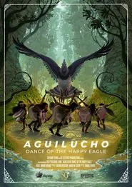 Poster do filme Aguilucho: Dance of the Harpy Eagle