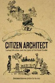 Citizen Architect: Samuel Mockbee and the Spirit of the Rural Studio movie poster