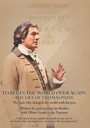 To Begin the World Over Again: The Life of Thomas Paine movie poster