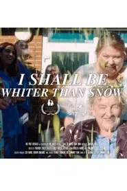 I Shall Be Whiter Than Snow movie poster
