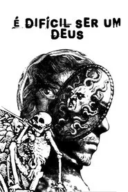 Poster do filme É Difícil Ser Um Deus