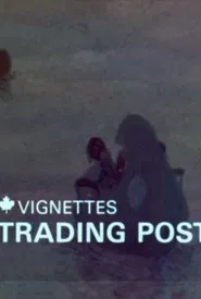 Canada Vignettes: Trading Post movie poster