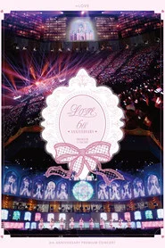 =LOVE 6th ANNIVERSARY PREMIUM CONCERT movie poster