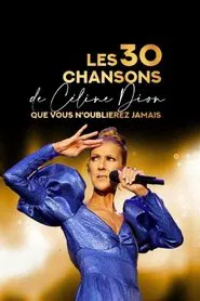 Les 30 chansons de Céline Dion que vous n'oublierez jamais movie poster