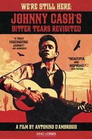We're Still Here: Johnny Cash's Bitter Tears Revisited movie poster