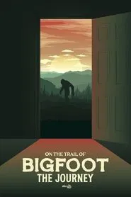 On the Trail of Bigfoot: The Journey movie poster