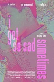 I Get So Sad Sometimes movie poster