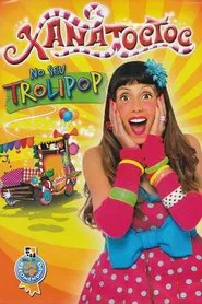 Poster do filme Xana Toc Toc to your Trolipop