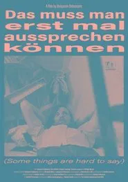 Some Things Are Hard to Say movie poster