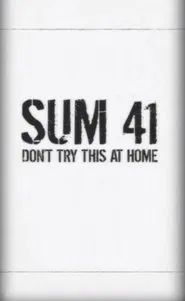 Sum 41: Don't Try This at Home movie poster