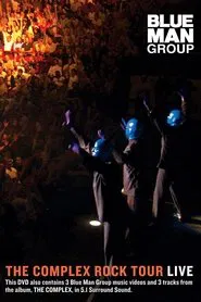 Blue Man Group: The Complex Rock Tour Live movie poster