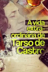 Poster do filme A Vida Extra-Ordinária de Tarso de Castro