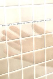 how can i be present when photographs exist movie poster