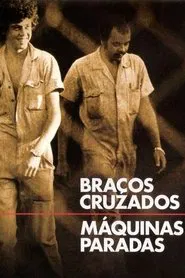 Braços Cruzados, Máquinas Paradas movie poster