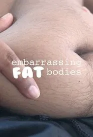 Embarrassing Fat Bodies tv show poster