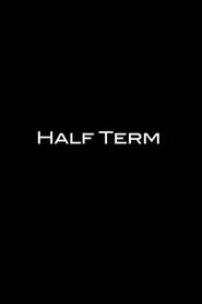 Half Term movie poster