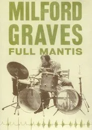Milford Graves Full Mantis movie poster