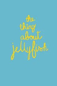 The Thing About Jellyfish movie poster