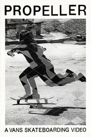 Propeller: A Vans Skateboarding Video movie poster