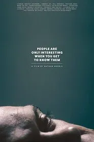 People Are Only Interesting When You Get To Know Them movie poster