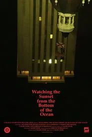 Watching the Sunset from the Bottom of the Ocean movie poster