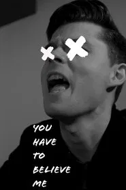 Poster do filme You Have to Believe Me