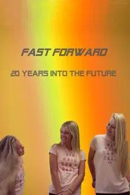 Fast Forward - Time Travel 20 Years movie poster