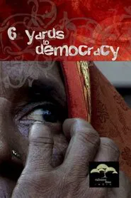 6 Yards To Democracy movie poster