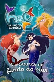 Poster da série H2O: Meninas Sereias: Aventuras no Fundo do Mar